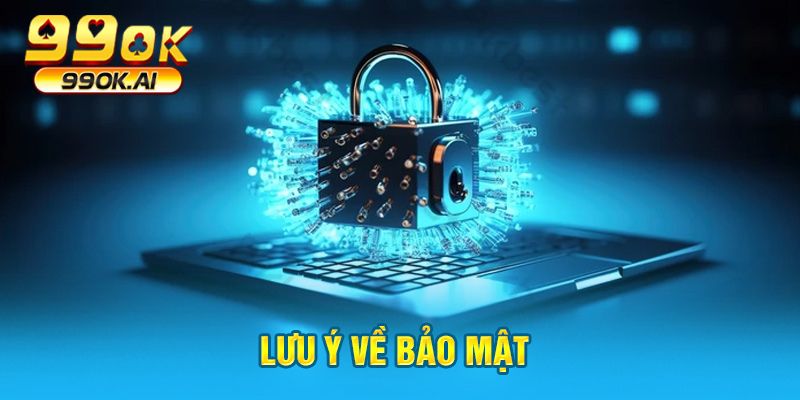 Lưu ý về sự bảo mật của thông tin