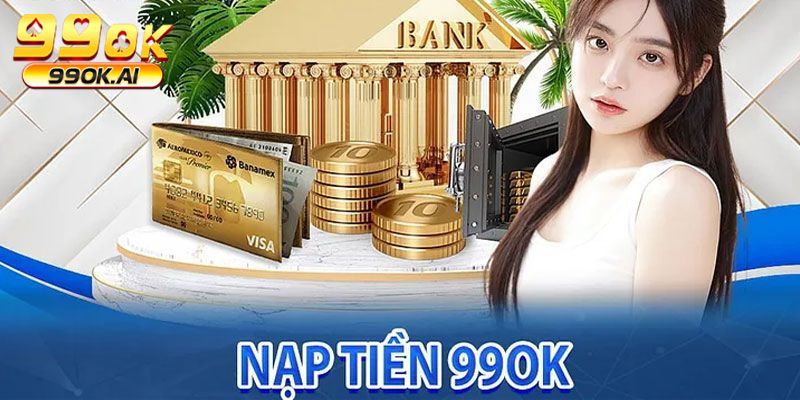 Nạp tiền 99OK hôm nay quá là đơn giản