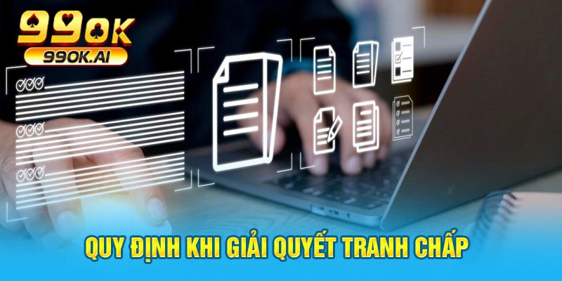 Quy định khi giải quyết tranh chấp