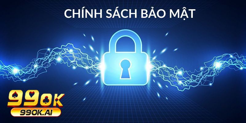 Thông tin về chính sách bảo mật tại 99OK mới nhất hiện nay