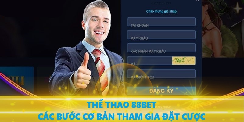 Các bước cơ bản để bắt đầu tham gia đặt cược thể thao 88bet