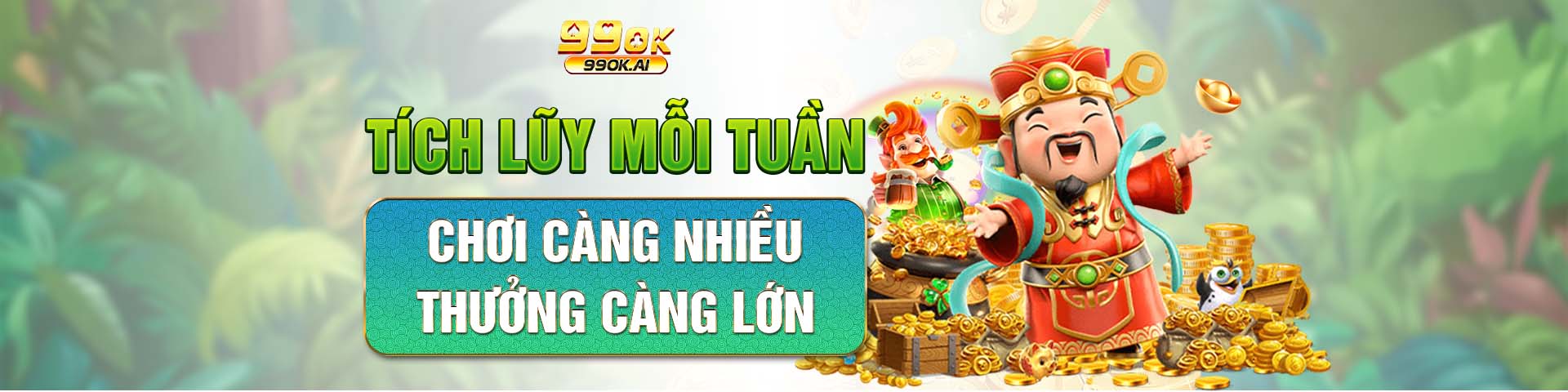 tích lũy mỗi tuần chơi càng nhiều thưởng càng lớn