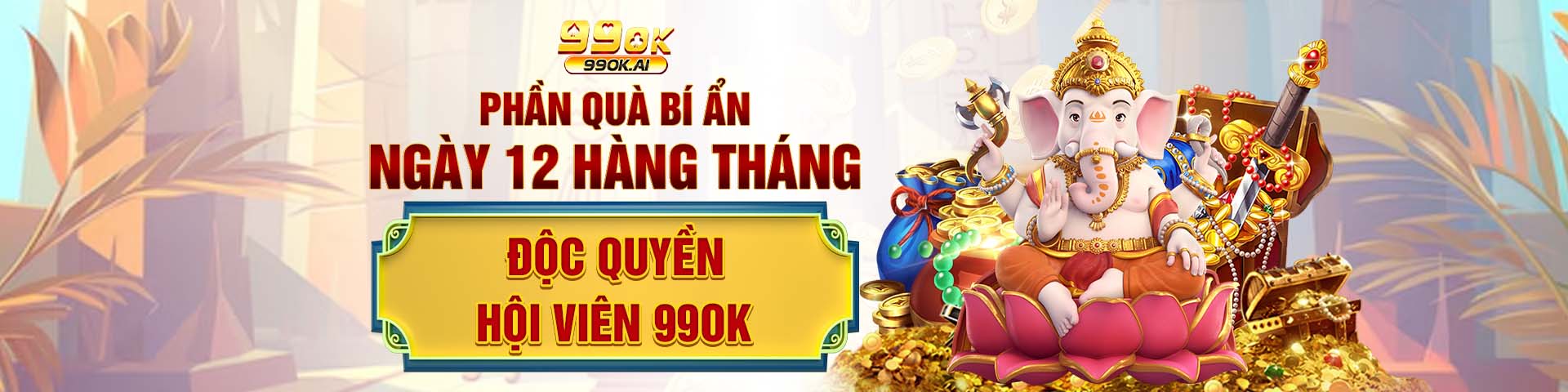 3 phần quà bí ẩn ngày 12 hàng tháng độc quyền hội viên 99ok