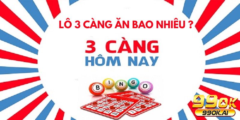 lô 3 càng ăn bao nhiêu