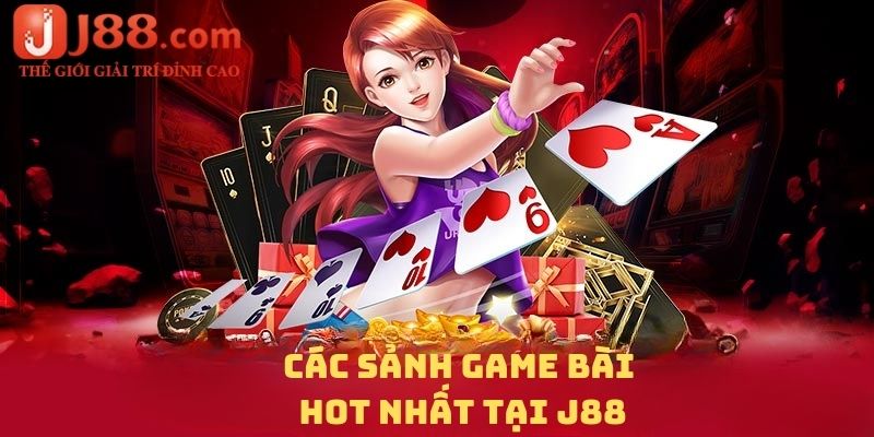 Các sảnh game bài hot nhất tại J88