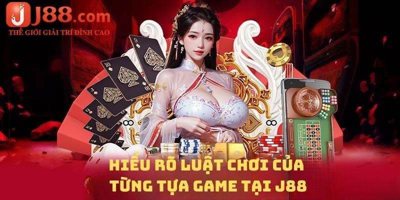 Hiểu rõ luật chơi của từng tựa game tại J88